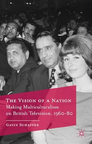 Imagen del vendedor de The Vision of a Nation: Making Multiculturalism on British Television, 1960-80 by Schaffer, Gavin [Paperback ] a la venta por booksXpress
