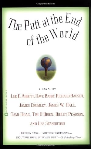 Bild des Verkufers fr The Putt at the End of the World by Abbott, Lee K., Barry, Dave, Bausch, Richard, Crumley, James, Hall, James W., Hoag, Tami, O'Brien, Tim, Pearson, Ridley, Standiford, Les [Paperback ] zum Verkauf von booksXpress