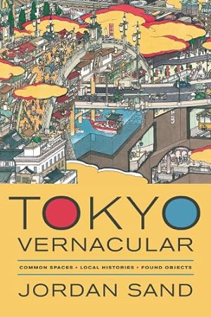 Immagine del venditore per Tokyo Vernacular: Common Spaces, Local Histories, Found Objects by Sand, Jordan [Paperback ] venduto da booksXpress