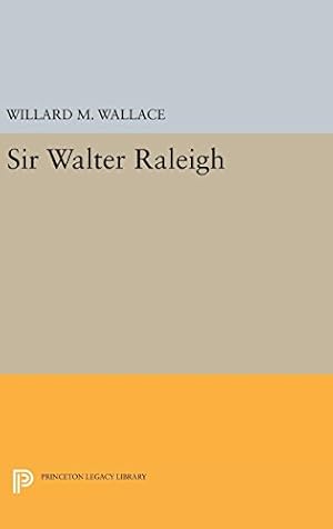 Seller image for Sir Walter Raleigh (Princeton Legacy Library) by Wallace, Willard Mosher [Hardcover ] for sale by booksXpress