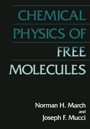 Image du vendeur pour Chemical Physics of Free Molecules by March, Norman H., Mucci, J.F. [Paperback ] mis en vente par booksXpress