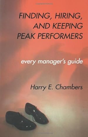 Bild des Verkufers fr Finding, Hiring, and Keeping Peak Performers: Every Manager's Guide by Chambers, Harry E., International, Institute For Strategic [Paperback ] zum Verkauf von booksXpress