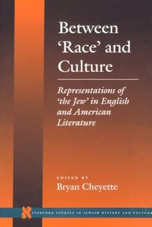 Bild des Verkufers fr Between Race and Culture: Representations of the Jew in English and American Literature (Stanford Studies in Jewish History and Culture) by Cheyette, Bryan [Paperback ] zum Verkauf von booksXpress