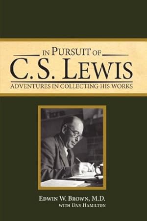 Seller image for In Pursuit of C. S. Lewis: Adventures in Collecting His Works by Edwin W. Brown [Hardcover ] for sale by booksXpress