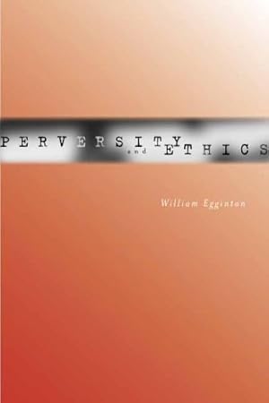 Immagine del venditore per Perversity and Ethics by Egginton, William [Hardcover ] venduto da booksXpress