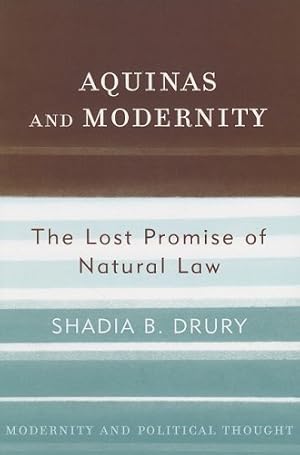 Seller image for Aquinas and Modernity: The Lost Promise of Natural Law (Modernity and Political Thought) by Drury, Shadia B. [Paperback ] for sale by booksXpress