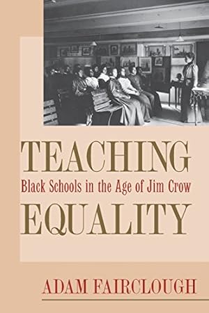 Bild des Verkufers fr Teaching Equality: Black Schools in the Age of Jim Crow (Mercer University Lamar Memorial Lectures Ser.) by Fairclough, Adam [Paperback ] zum Verkauf von booksXpress