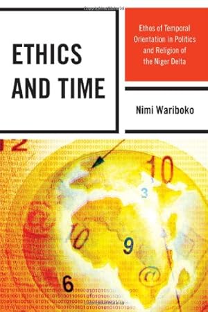 Seller image for Ethics and Time: Ethos of Temporal Orientation in Politics and Religion of the Niger Delta by Wariboko PhD, Nimi [Hardcover ] for sale by booksXpress