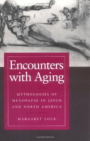 Immagine del venditore per Encounters with Aging: Mythologies of Menopause in Japan and North America by Lock, Margaret M. [Paperback ] venduto da booksXpress