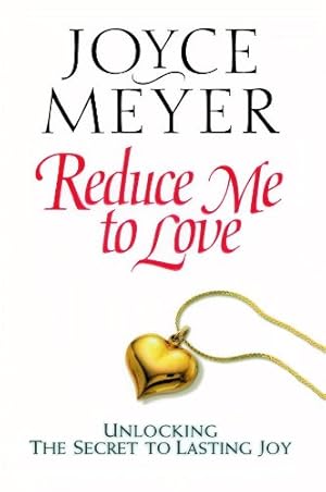 Seller image for Reduce Me to Love: Unlocking the Secret to Lasting Joy by Meyer, Joyce [Paperback ] for sale by booksXpress