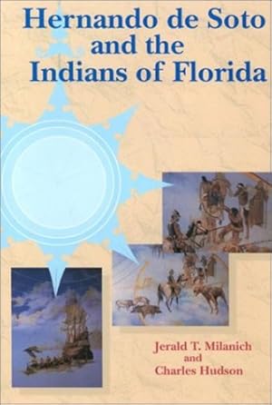 Seller image for Hernando de Soto and the Indians of Florida (Florida Museum of Natural History: Ripley P. Bullen Series) by Milanich, Jerald T., Hudson, Charles [Hardcover ] for sale by booksXpress