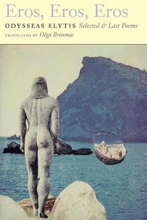 Imagen del vendedor de Eros, Eros, Eros : Selected and Last Poems a la venta por GreatBookPricesUK