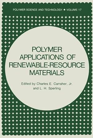 Seller image for Polymer Applications of Renewable-Resource Materials (Polymer Science and Technology Series) (Volume 17) by Carraher Jr., Charles E., Sperling, L.H. [Paperback ] for sale by booksXpress