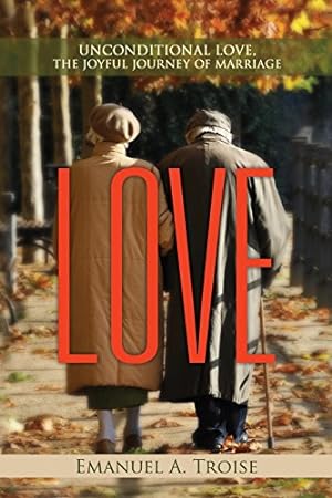 Bild des Verkufers fr LOVE: UNCONDITIONAL LOVE, THE JOYFUL JOURNEY OF MARRIAGE [Soft Cover ] zum Verkauf von booksXpress
