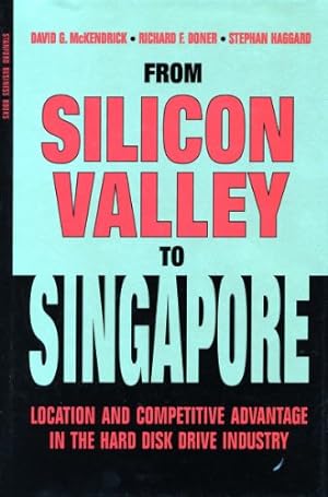 Seller image for From Silicon Valley to Singapore: Location and Competitive Advantage in the Hard Disk Drive Industry (Stanford Business Books) by McKendrick, David G., Doner, Richard F., Haggard, Stephan [Paperback ] for sale by booksXpress