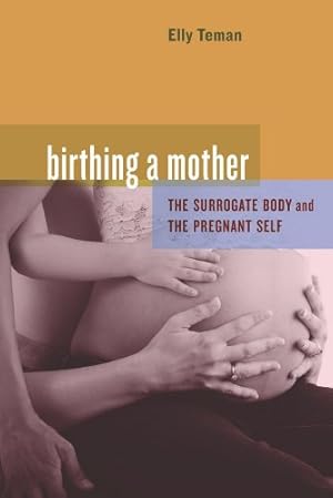Bild des Verkufers fr Birthing a Mother: The Surrogate Body and the Pregnant Self by Teman, Elly [Paperback ] zum Verkauf von booksXpress