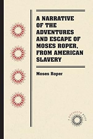 Seller image for A Narrative of the Adventures and Escape of Moses Roper, from American Slavery (Docsouth Books) by Roper, Moses [Paperback ] for sale by booksXpress