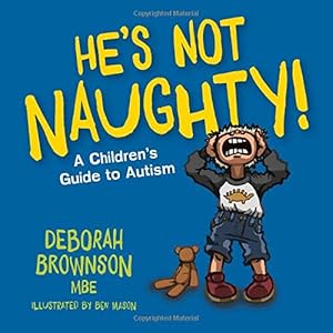 Seller image for Heâs Not Naughty!: A Childrenâs Guide to Autism by Brownson, Deborah [Paperback ] for sale by booksXpress