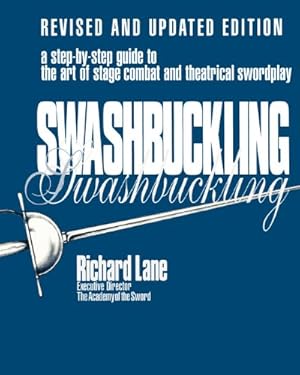 Bild des Verkufers fr Swashbuckling: A Step-by-Step Guide to the Art of Stage Combat & Theatrical Swordplay (Limelight) by Lane, Richard [Paperback ] zum Verkauf von booksXpress