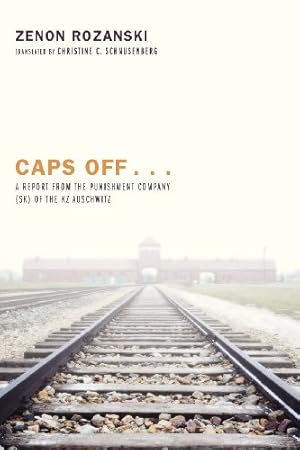 Imagen del vendedor de Caps Off . . .: A Report from the Punishment Company (SK) of the KZ Auschwitz by Rozanski, Zenon [Paperback ] a la venta por booksXpress