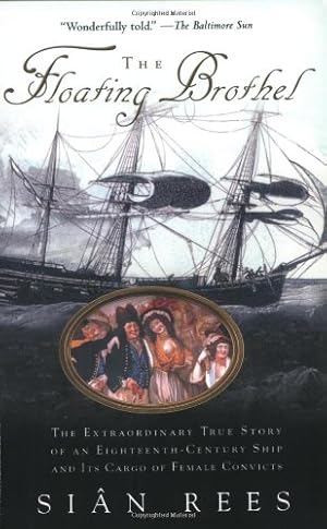 Imagen del vendedor de The Floating Brothel: The Extraordinary True Story of an Eighteenth-Century Ship and Its Cargo of Female Convicts by Rees, Sian [Paperback ] a la venta por booksXpress