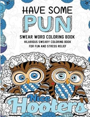 Seller image for Swear Word Coloring Book: Have Some Pun: Hilarious Sweary Coloring Book For Fun and Stress Relief [Soft Cover ] for sale by booksXpress