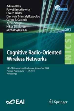 Image du vendeur pour Cognitive Radio-Oriented Wireless Networks: 14th EAI International Conference, CrownCom 2019, Poznan, Poland, June 11â  12, 2019, Proceedings (Lecture . and Telecommunications Engineering) [Paperback ] mis en vente par booksXpress