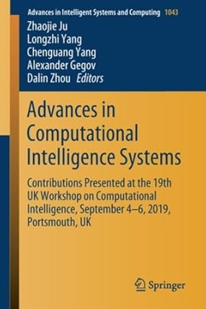 Image du vendeur pour Advances in Computational Intelligence Systems: Contributions Presented at the 19th UK Workshop on Computational Intelligence, September 4-6, 2019, . in Intelligent Systems and Computing) [Paperback ] mis en vente par booksXpress