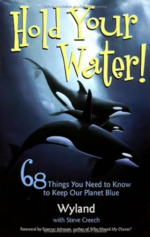 Imagen del vendedor de Hold Your Water: 68 Things You Need to Know to Keep Our Planet Blue by Wyland, Creech, Steve, The Wyland Foundation [Paperback ] a la venta por booksXpress