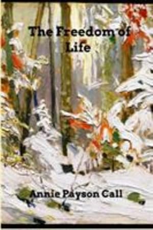 Bild des Verkufers fr The Freedom of Life by Call, Annie Payson [Paperback ] zum Verkauf von booksXpress