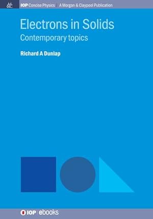 Seller image for Electrons in Solids: Contemporary Topics (Iop Concise Physics) by Dunlap, Richard A [Hardcover ] for sale by booksXpress