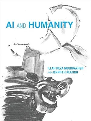 Imagen del vendedor de AI and Humanity (The MIT Press) by Nourbakhsh, Illah Reza, Keating, Jennifer [Hardcover ] a la venta por booksXpress