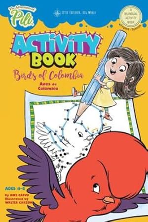 Seller image for The Adventures of Pili Activity Book: Birds of Colombia . Bilingual. Dual Language English / Spanish for Kids Ages 4-8 by Calvo, Kike [Paperback ] for sale by booksXpress