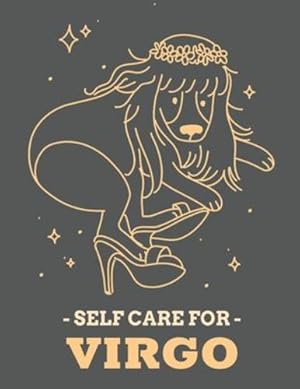 Seller image for Self Care For Virgo: For Adults - For Autism Moms - For Nurses - Moms - Teachers - Teens - Women - With Prompts - Day and Night - Self Love Gift by Larson, Patricia [Paperback ] for sale by booksXpress