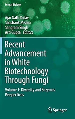 Seller image for Recent Advancement in White Biotechnology Through Fungi: Volume 1: Diversity and Enzymes Perspectives (Fungal Biology) [Hardcover ] for sale by booksXpress