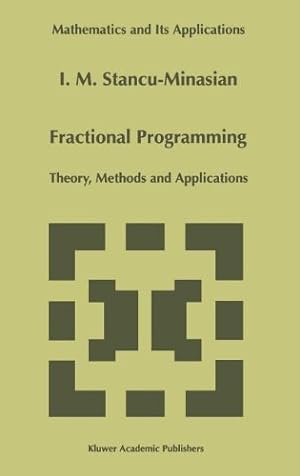 Seller image for Fractional Programming: Theory, Methods and Applications (Mathematics and Its Applications) by Stancu-Minasian, I.M. [Hardcover ] for sale by booksXpress