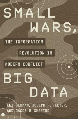 Seller image for Small Wars, Big Data : The Information Revolution in Modern Conflict for sale by GreatBookPrices