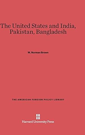 Immagine del venditore per The United States and India, Pakistan, Bangladesh (American Foreign Policy Library) by Brown, W. Norman [Hardcover ] venduto da booksXpress