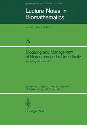Seller image for Modeling and Management of Resources under Uncertainty: Proceedings of the Second U.S.-Australia Workshop on Renewable Resource Management held at the . 912, 1985 (Lecture Notes in Biomathematics) [Paperback ] for sale by booksXpress