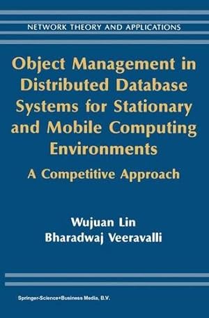 Image du vendeur pour Object Management in Distributed Database Systems for Stationary and Mobile Computing Environments: A Competitive Approach (Network Theory and Applications) by Wujuan Lin, Veeravalli, Bharadwaj [Paperback ] mis en vente par booksXpress