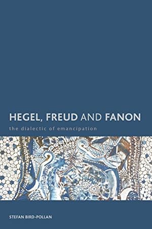 Seller image for Hegel, Freud and Fanon: The Dialectic of Emancipation (Creolizing the Canon) by Bird-Pollan, Stefan [Paperback ] for sale by booksXpress