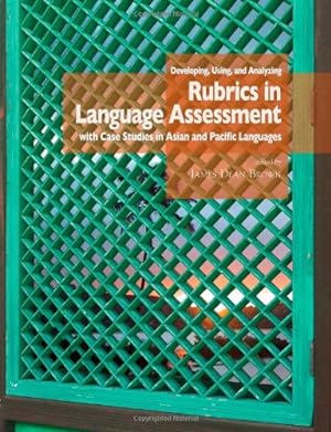 Seller image for Developing, Using, and Analyzing Rubrics in Language Assessment with Case Studies in Asian and Pacific Languages (Nflrc Monograph) [Paperback ] for sale by booksXpress