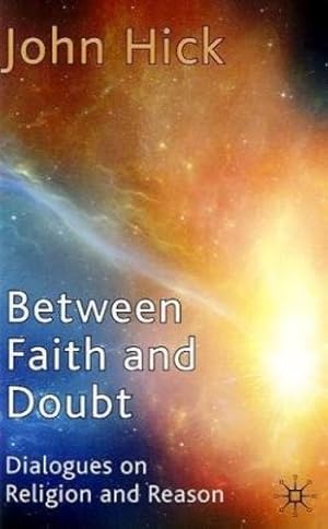 Seller image for Between Faith and Doubt: Dialogues on Religion and Reason by Hick, J. [Paperback ] for sale by booksXpress