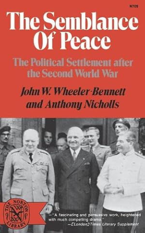 Image du vendeur pour The Semblance of Peace: The Political Settlement After the Second World War (Norton Library,) by John W. Wheeler-Bennett, Anthony Nicholls [Paperback ] mis en vente par booksXpress