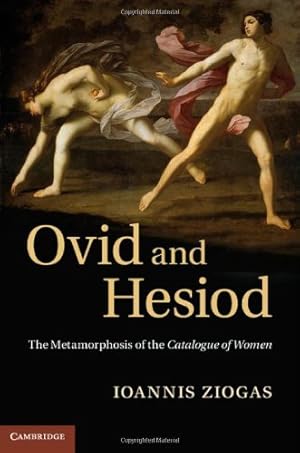 Image du vendeur pour Ovid and Hesiod: The Metamorphosis of the Catalogue of Women by Ziogas, Ioannis [Hardcover ] mis en vente par booksXpress