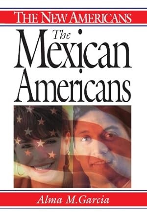 Seller image for The Mexican Americans (The New Americans) by García, Alma M. [Paperback ] for sale by booksXpress