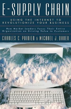 Imagen del vendedor de E-Supply Chain: Using the Internet to Revoltionize Your Business: How Market Leaders Focus Their Entire Organization to Driving Value to Customers [Hardcover ] a la venta por booksXpress