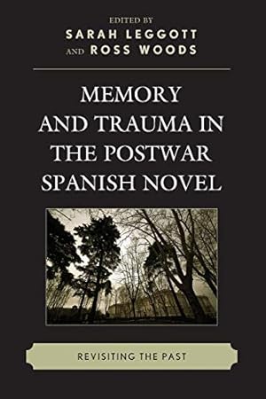 Image du vendeur pour Memory and Trauma in the Postwar Spanish Novel: Revisiting the Past [Soft Cover ] mis en vente par booksXpress