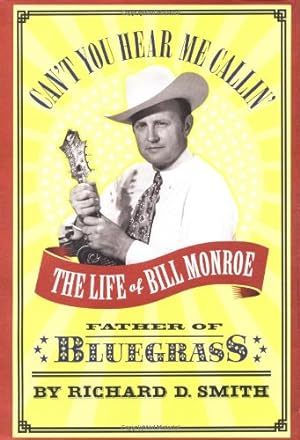 Immagine del venditore per Can't You Hear Me Callin': The Life of Bill Monroe, Father of Bluegrass by Smith, Richard D. [Hardcover ] venduto da booksXpress