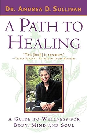 Immagine del venditore per A Path to Healing: A Guide to Wellness for Body, Mind, and Soul by Sullivan, Andrea [Paperback ] venduto da booksXpress
